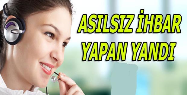 Asılsız ihbar yapan yandı...