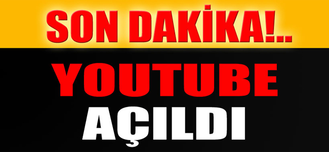 YouTube yeniden açıldı