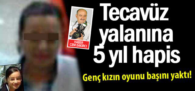 Tecavüz yalanına 5 yıl hapis