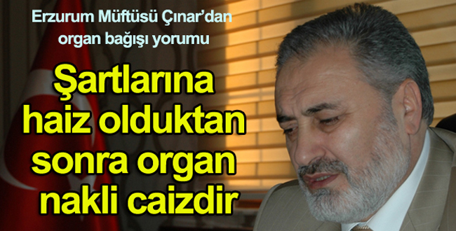 Müftü Çınar: İnsan organı  mübarektir parayla satılamaz