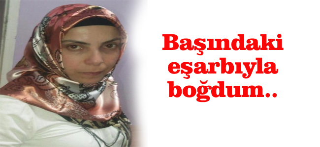 Başındaki eşarbıyla boğdum