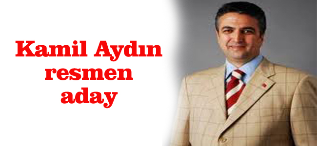 Kamil Aydın resmen aday