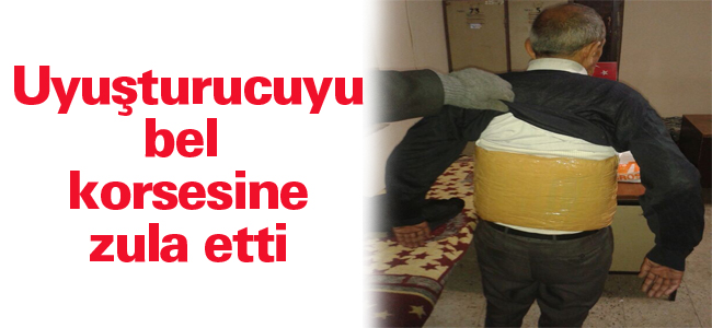 UYUŞTURUCUYU BEL KORSESİNE ZULA ETTİ