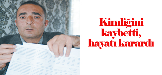Kimliğini kaybetti  hayatı karardı