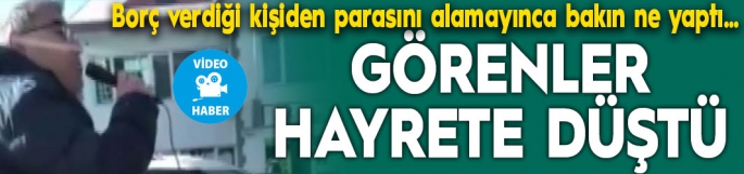 Alacağını megafonla istedi, görenler hayrete düştü