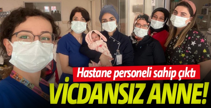 Annesinin terk ettiği bebeğe hastane personeli sahip çıktı