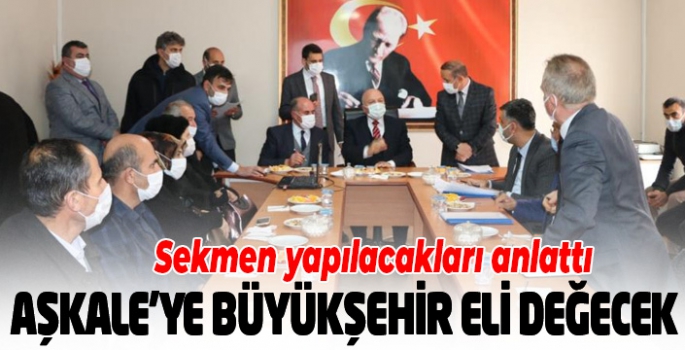 Aşkale’ye Büyükşehir eli değecek