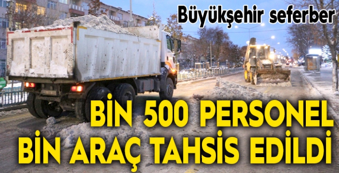 Bin 500 personel ve bin araç tahsis edildi