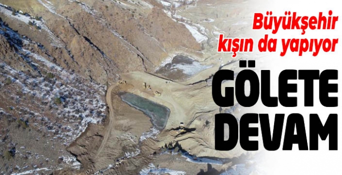 Büyükşehir kar kış demeden gölet yapımına devam ediyor