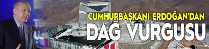 Cumhurbaşkanı Erdoğan'dan DAG vurgusu