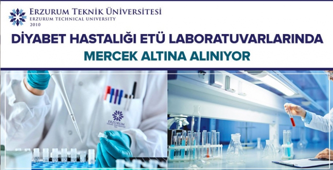 Diyabet hastalığı ETÜ laboratuvarlarında mercek altına alınıyor