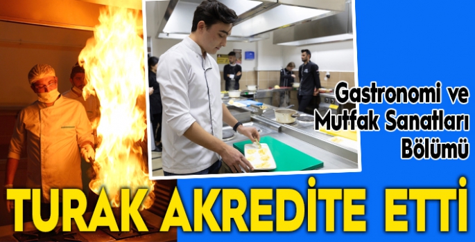 Gastronomi ve Mutfak Sanatları Bölümü TURAK tarafından akredite edildi