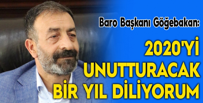 Göğebakan: 2020'yi unutturacak bir yıl diliyorum