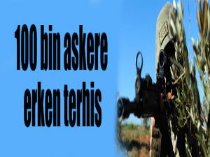 100 bin askere erken terhis