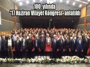 100. yılında 17 Haziran Vilayet Kongresi anlatıldı