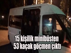 15 kişilik minibüsten 53 kaçak göçmen çıktı