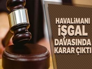 15 Temmuz darbe girişiminde Atatürk Havalimanı'nın işgal edilmesine ilişkin davada karar çıktı