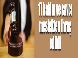 17 hakim ve savcı meslekten ihraç edildi