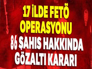 17 ilde FETÖ operasyonu