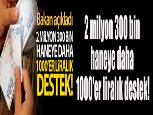 2 milyon 300 bin haneye daha 1000'er liralık destek!