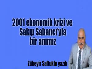 2001 EKONOMİK KRİZİ VE SAKIP SABANCIYLA BİR ANIMIZ