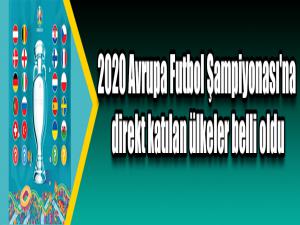 2020 Avrupa Futbol Şampiyonası'na direkt katılan ülkeler belli oldu