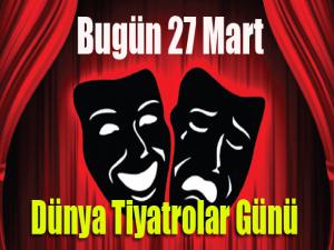 27 Mart Dünya Tiyatrolar Günü