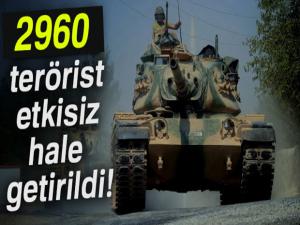 2960 terörist etkisiz hale getirildi