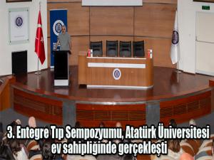 3. Entegre Tıp Sempozyumu, Atatürk Üniversitesi ev sahipliğinde gerçekleşti