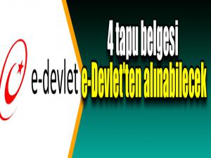 4 tapu belgesi e-Devlet'ten alınabilecek