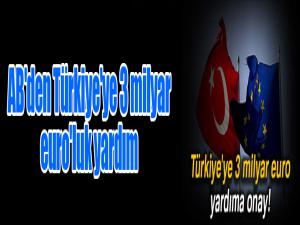 AB'den Türkiye'ye 3 milyar euro'luk yardım