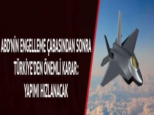 ABD'nin F-35 teslimatını engelleme çabası milli muharip uçağı projesini hızlandırdı