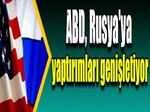 ABD, Rusya'ya yaptırımları genişletiyor