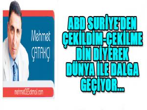 ABD SURİYEDEN ÇEKİLDİM-ÇEKİLMEDİN DİYEREK DÜNYA İLE DALGA GEÇİYOR...