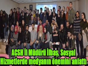 AÇSH İl Müdürü İlbaş, Sosyal Hizmetlerde medyanın önemini anlattı