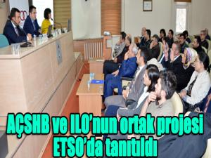 AÇSHB ve ILOnun ortak projesi ETSOda tanıtıldı