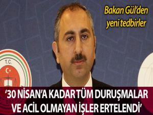 Adalet Bakanı Gül: '30 Nisan'a kadar tüm duruşmalar ve acil olmayan tüm işler ertelenmiştir'