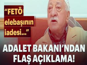 Adalet Bakanı'ndan FETÖ elebaşı Gülen'in iadesi hakkında açıklama