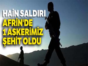 Afrin'de 1 askerimiz şehit oldu