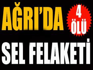 Ağrı'da sel felaketı: 4 ölü