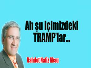 AH ŞU İÇİMİZDEKİ TRAMPLAR