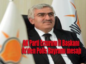 AK Parti Erzurum İl Başkanı Özden Polis Bayramı mesajı