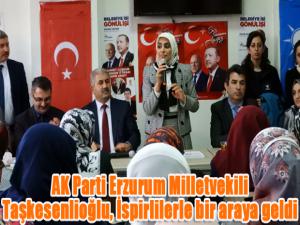 AK Parti Erzurum Milletvekili Taşkesenlioğlu, İspirlilerle bir araya geldi