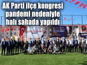 AK PARTİ İLÇE KONGRESİ PANDEMİ NEDENİYLE HALI SAHADA YAPILDI