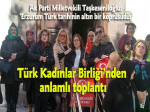 Ak Parti Milletvekili Taşkesenlioğlu: Erzurum Türk tarihinin altın bir köprüsüdür