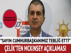 AK Parti Sözcüsü Çelik: McKinsey'le herhangi bir sözleşme yok