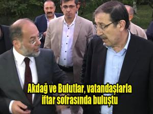 Akdağ ve Bulutlar, vatandaşlarla iftar sofrasında buluştu