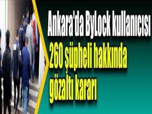 Ankara'da ByLock kullanıcısı 260 şüpheli hakkında gözaltı kararı