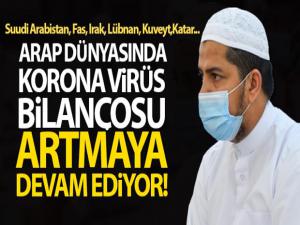 Arap dünyasında Covid-19 bilançosu artmaya devam ediyor