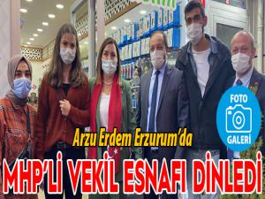 Arzu Erdem Erzurum esnafının sorunlarını dinledi